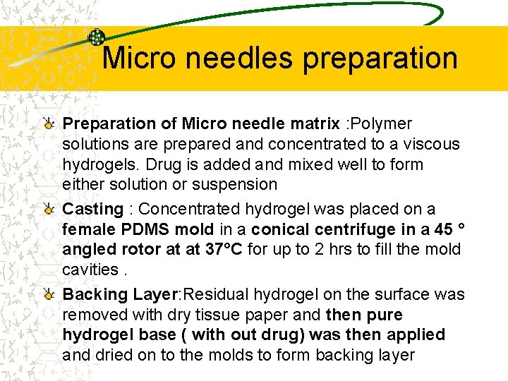 Micro needles preparation Preparation of Micro needle matrix : Polymer solutions are prepared and