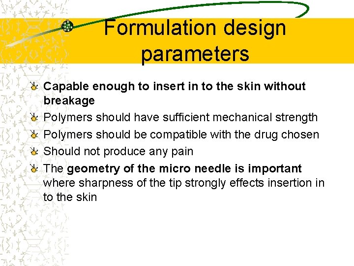 Formulation design parameters Capable enough to insert in to the skin without breakage Polymers