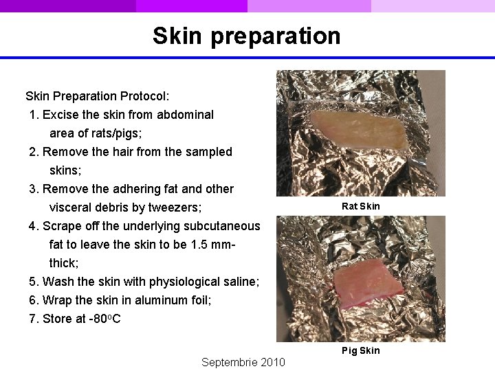 Skin preparation Skin Preparation Protocol: 1. Excise the skin from abdominal area of rats/pigs;