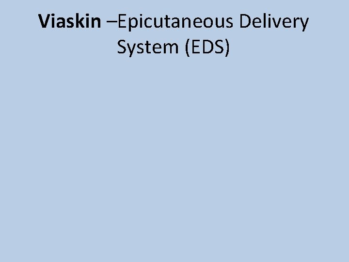 Viaskin –Epicutaneous Delivery System (EDS) 