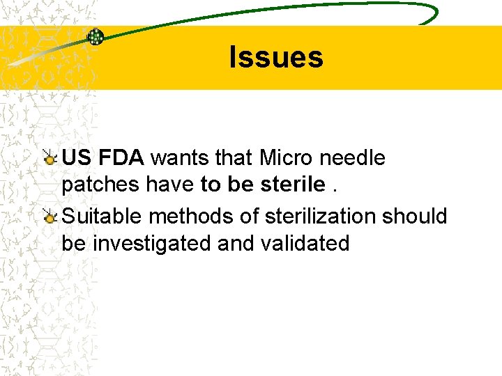Issues US FDA wants that Micro needle patches have to be sterile. Suitable methods
