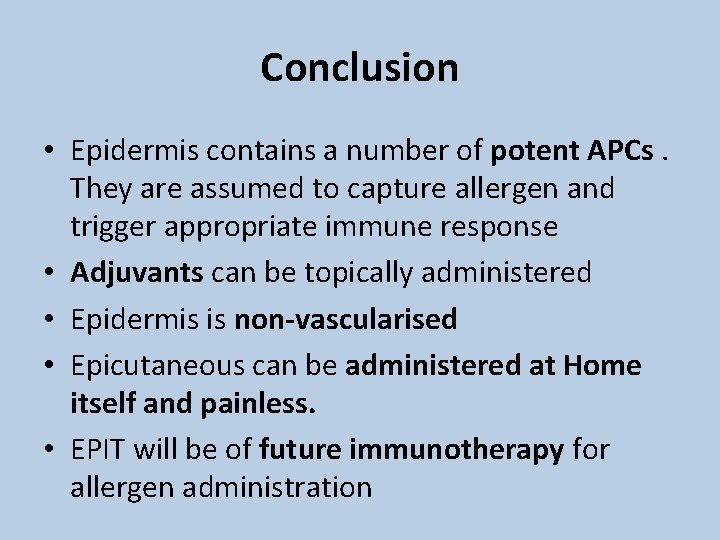 Conclusion • Epidermis contains a number of potent APCs. They are assumed to capture