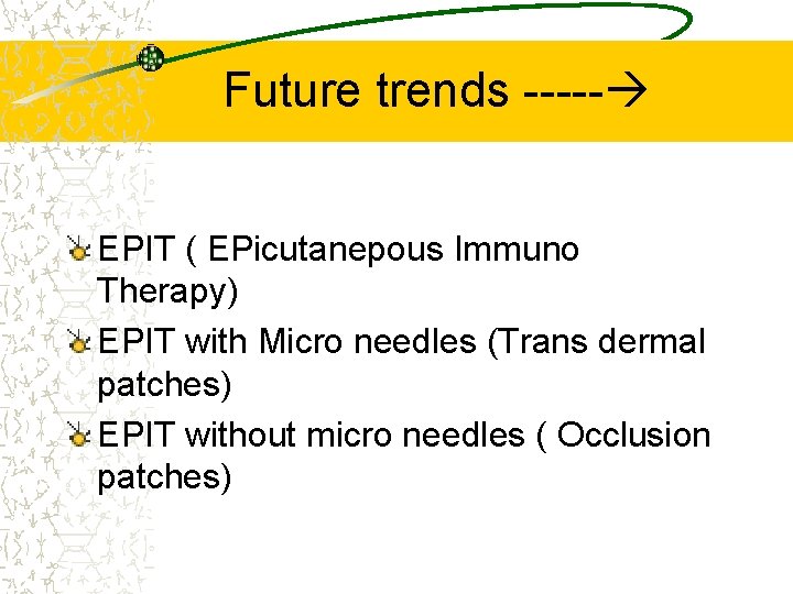 Future trends ----- EPIT ( EPicutanepous Immuno Therapy) EPIT with Micro needles (Trans dermal