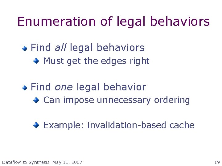 Enumeration of legal behaviors Find all legal behaviors Must get the edges right Find