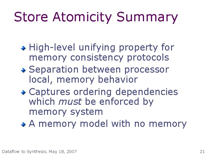 Store Atomicity Summary High-level unifying property for memory consistency protocols Separation between processor local,