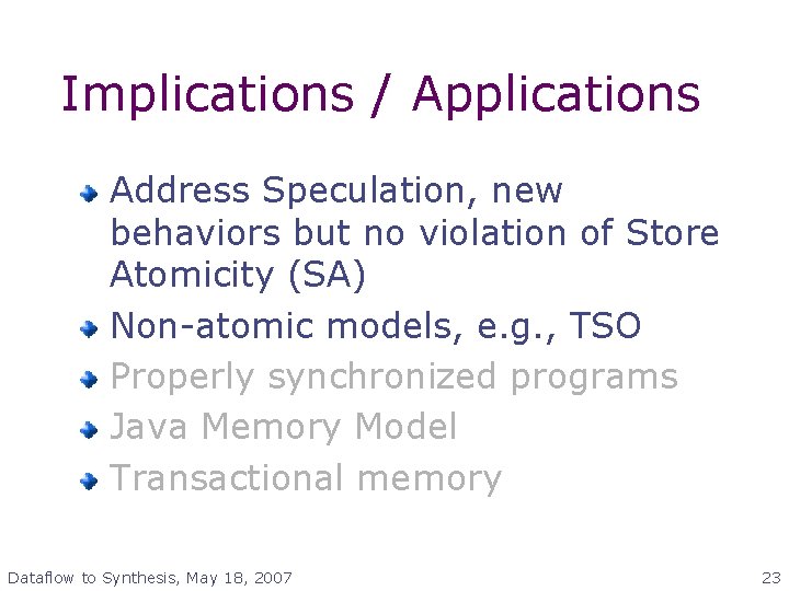 Implications / Applications Address Speculation, new behaviors but no violation of Store Atomicity (SA)