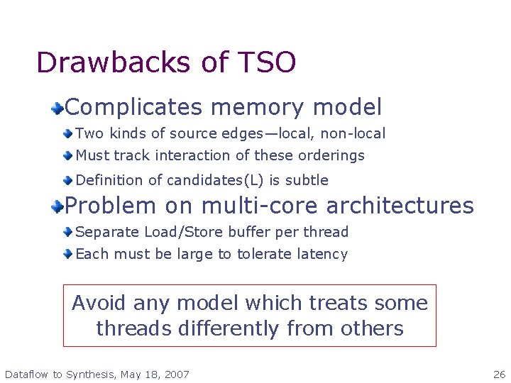 Drawbacks of TSO Complicates memory model Two kinds of source edges—local, non-local Must track