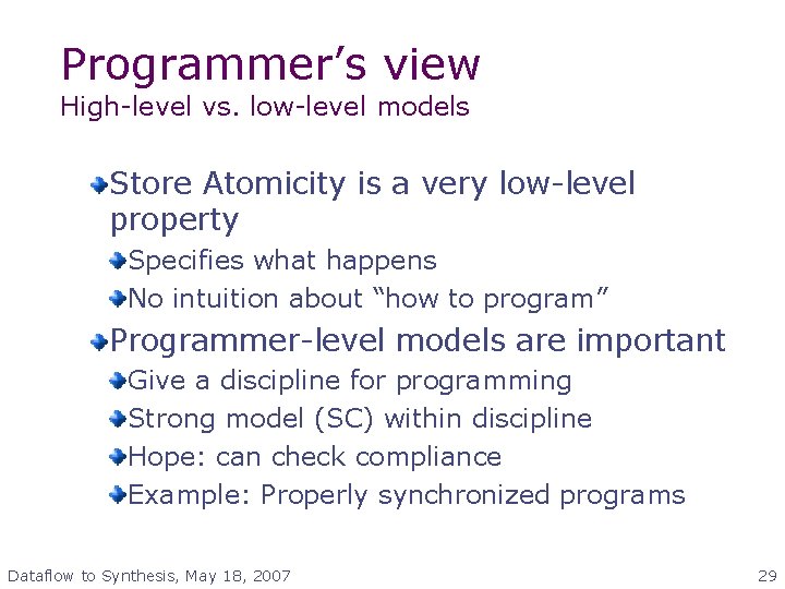 Programmer’s view High-level vs. low-level models Store Atomicity is a very low-level property Specifies