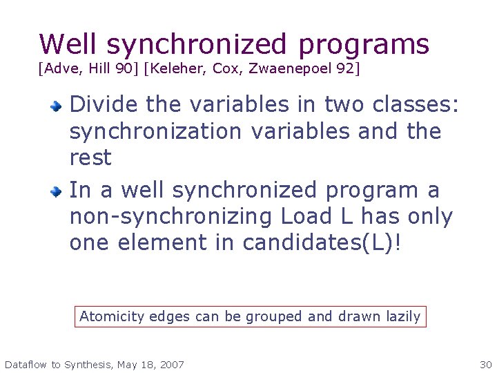 Well synchronized programs [Adve, Hill 90] [Keleher, Cox, Zwaenepoel 92] Divide the variables in