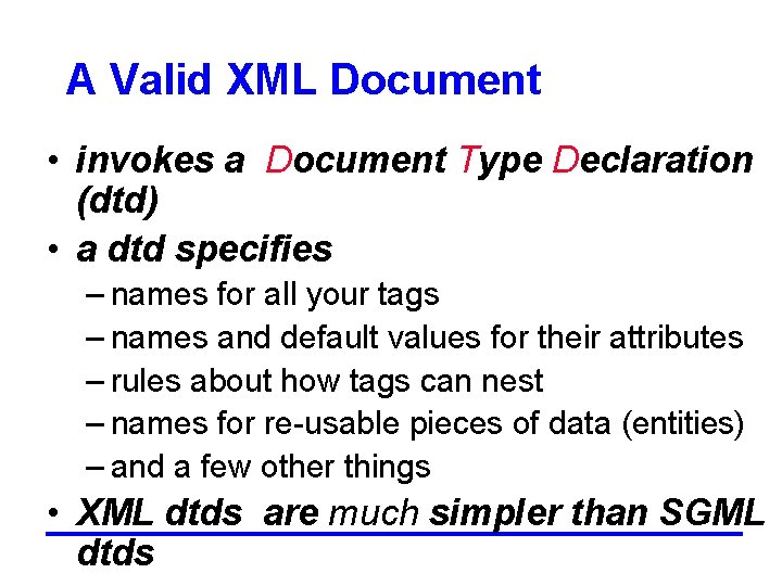 A Valid XML Document • invokes a Document Type Declaration (dtd) • a dtd