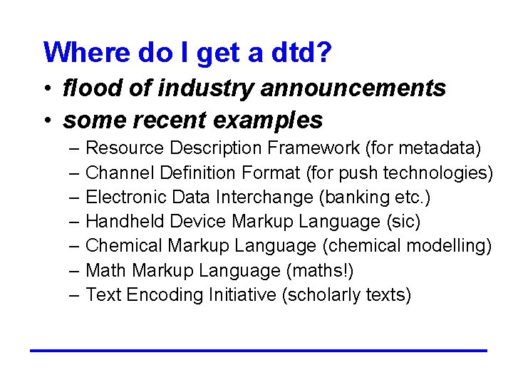 Where do I get a dtd? • flood of industry announcements • some recent