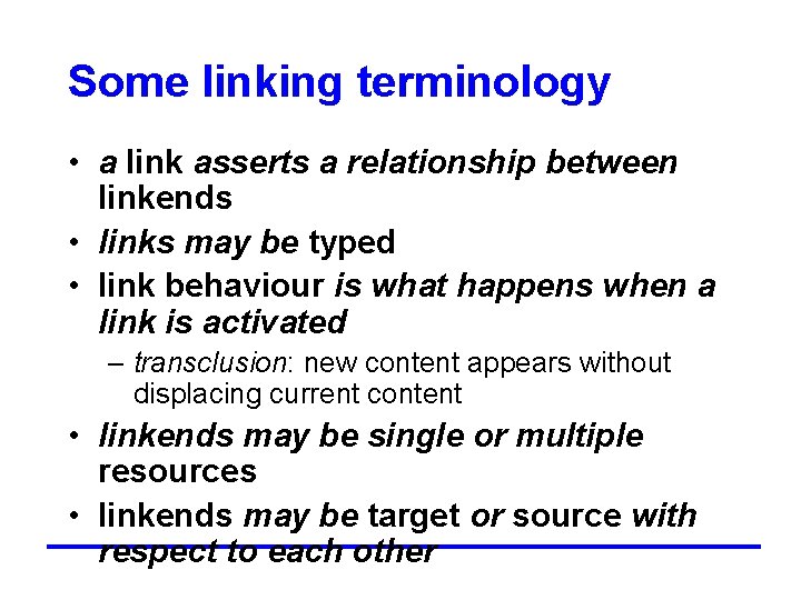 Some linking terminology • a link asserts a relationship between linkends • links may