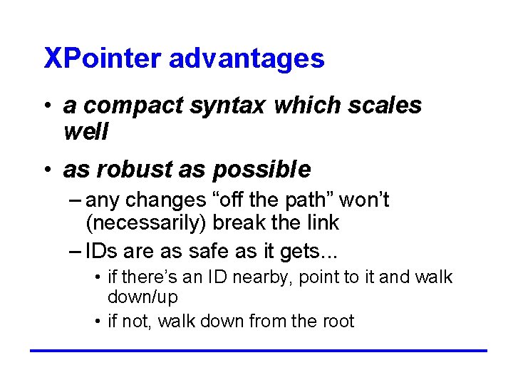 XPointer advantages • a compact syntax which scales well • as robust as possible