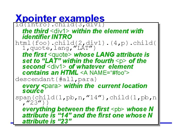 Xpointer examples id(intro). child(3, div 1) the third <div 1> within the element with