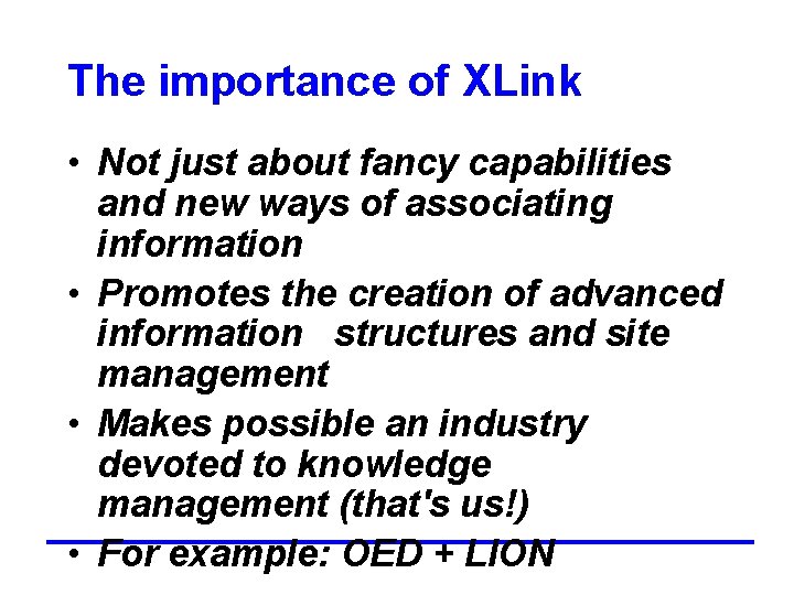 The importance of XLink • Not just about fancy capabilities and new ways of