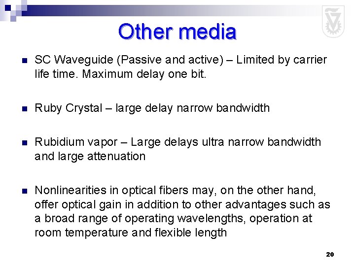 Other media n SC Waveguide (Passive and active) – Limited by carrier life time.