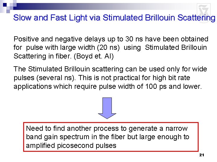 Slow and Fast Light via Stimulated Brillouin Scattering Positive and negative delays up to