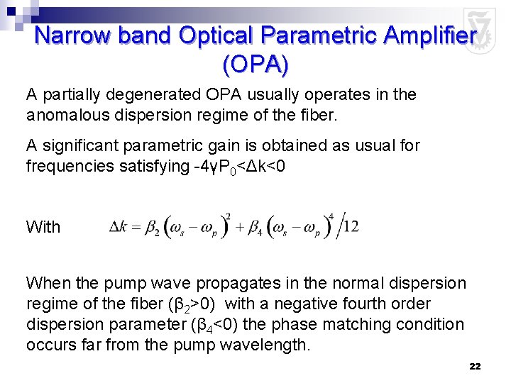 Narrow band Optical Parametric Amplifier (OPA) A partially degenerated OPA usually operates in the