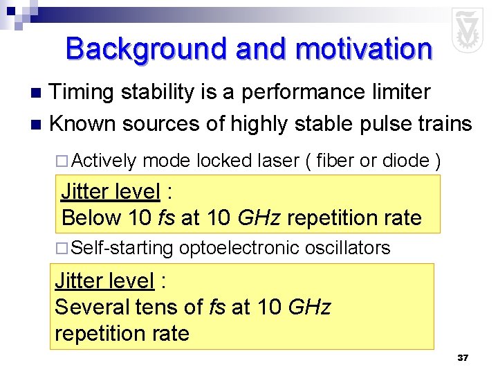 Background and motivation Timing stability is a performance limiter n Known sources of highly