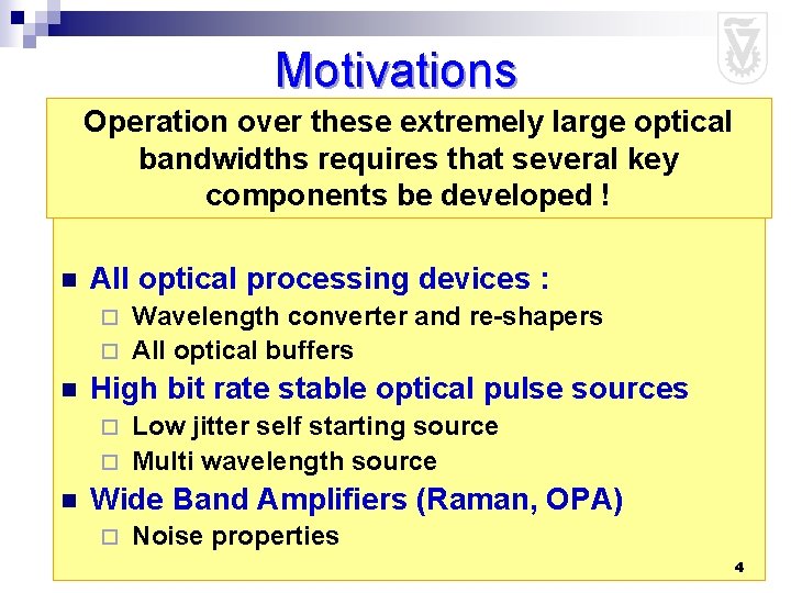 Motivations Operation over these extremely large optical How can we cope with the increasing