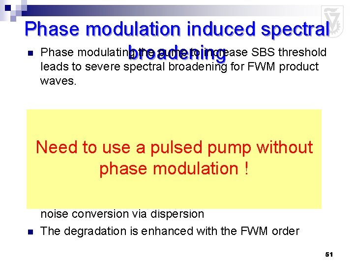 Phase modulation induced spectral n Phase modulating the pump to increase SBS threshold broadening