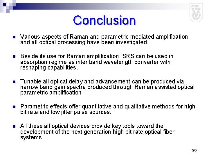 Conclusion n Various aspects of Raman and parametric mediated amplification and all optical processing