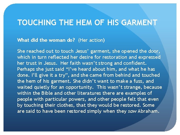 TOUCHING THE HEM OF HIS GARMENT What did the woman do? (Her action) She