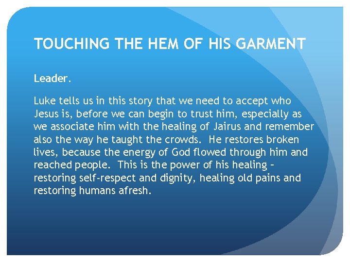 TOUCHING THE HEM OF HIS GARMENT Leader. Luke tells us in this story that