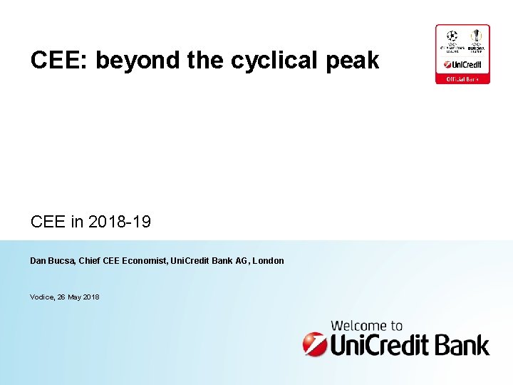 CEE: beyond the cyclical peak CEE in 2018 -19 Dan Bucsa, Chief CEE Economist,