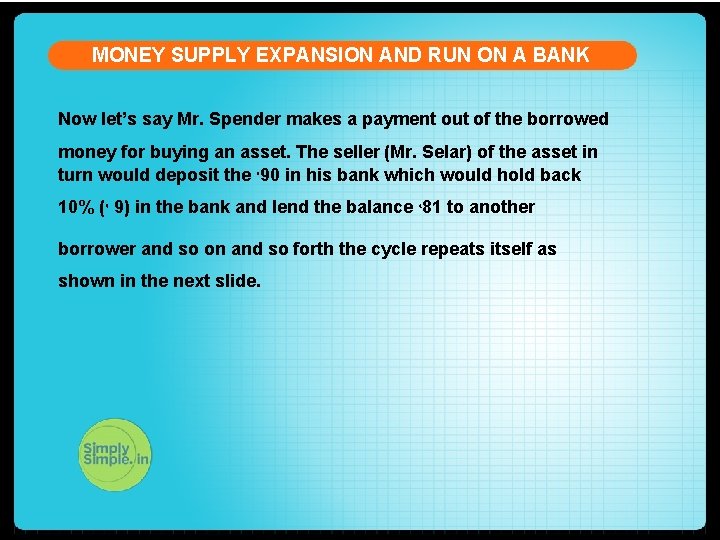 MONEY SUPPLY EXPANSION AND RUN ON A BANK Now let’s say Mr. Spender makes