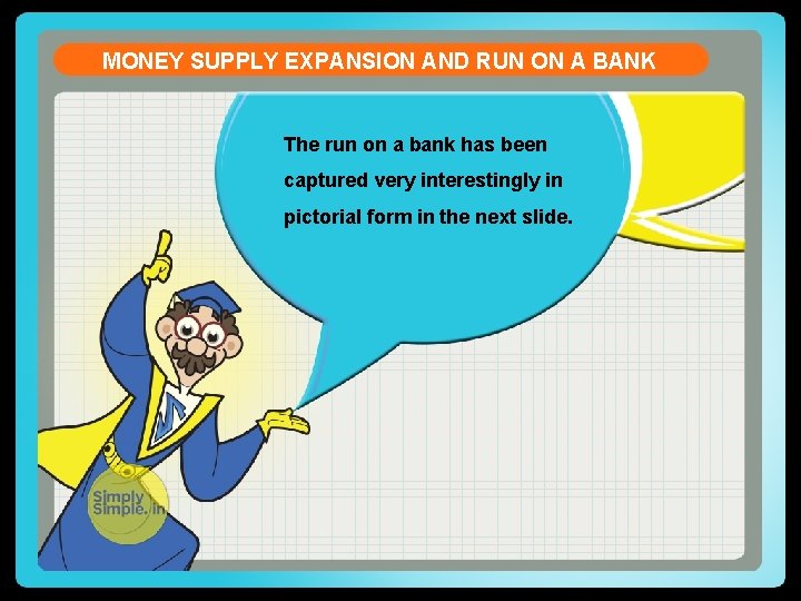 MONEY SUPPLY EXPANSION AND RUN ON A BANK The run on a bank has