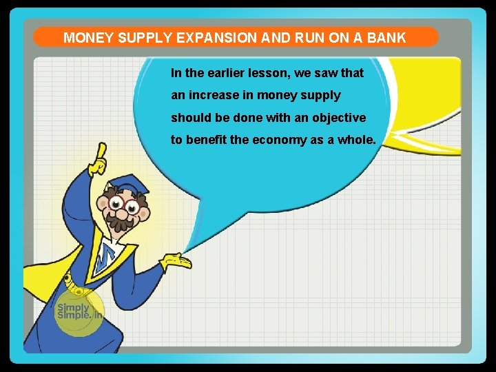 MONEY SUPPLY EXPANSION AND RUN ON A BANK In the earlier lesson, we saw