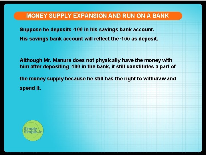 MONEY SUPPLY EXPANSION AND RUN ON A BANK Suppose he deposits `100 in his