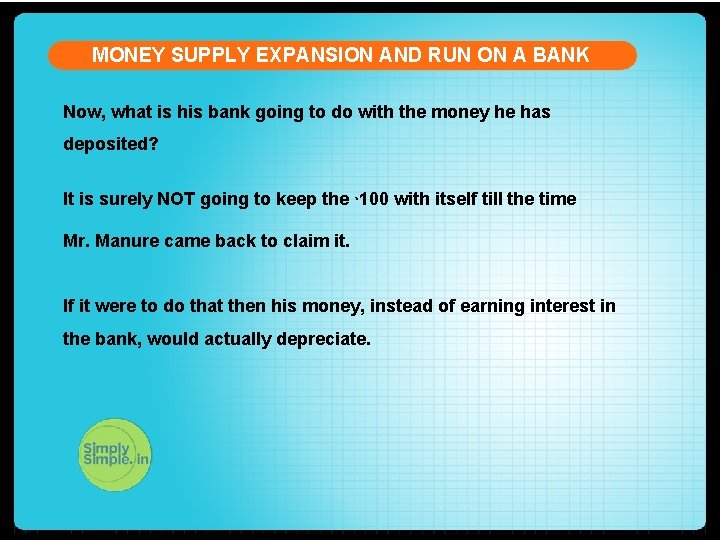 MONEY SUPPLY EXPANSION AND RUN ON A BANK Now, what is his bank going