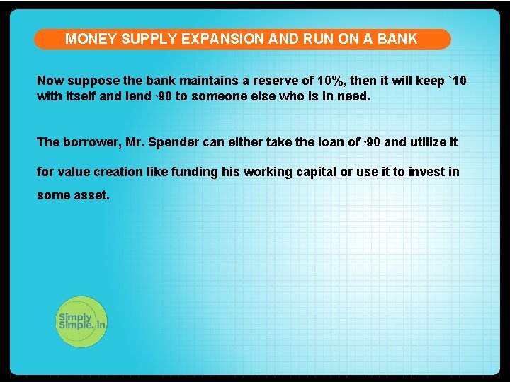 MONEY SUPPLY EXPANSION AND RUN ON A BANK Now suppose the bank maintains a