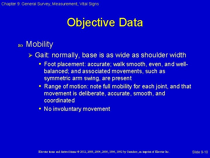 Chapter 9: General Survey, Measurement, Vital Signs Objective Data Mobility Ø Gait: normally, base Chapter 9: General Survey, Measurement, Vital Signs Objective Data Mobility Ø Gait: normally, base
