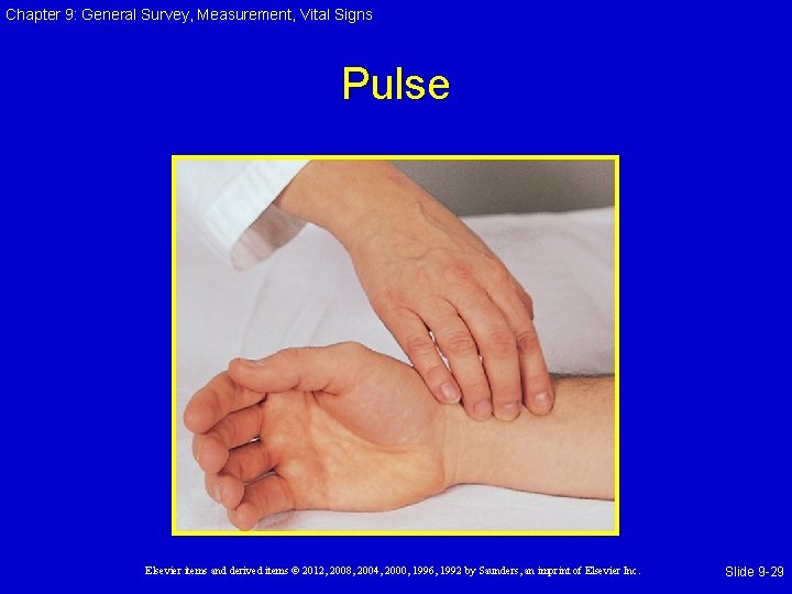 Chapter 9: General Survey, Measurement, Vital Signs Pulse Elsevier items and derived items © Chapter 9: General Survey, Measurement, Vital Signs Pulse Elsevier items and derived items ©