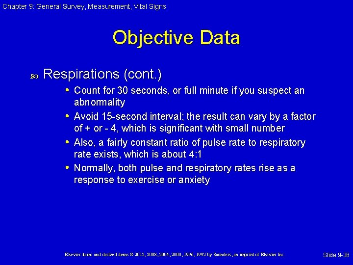 Chapter 9: General Survey, Measurement, Vital Signs Objective Data Respirations (cont. ) • Count Chapter 9: General Survey, Measurement, Vital Signs Objective Data Respirations (cont. ) • Count