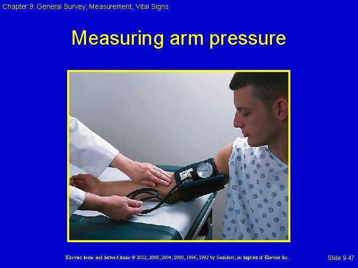 Chapter 9: General Survey, Measurement, Vital Signs Measuring arm pressure Elsevier items and derived Chapter 9: General Survey, Measurement, Vital Signs Measuring arm pressure Elsevier items and derived