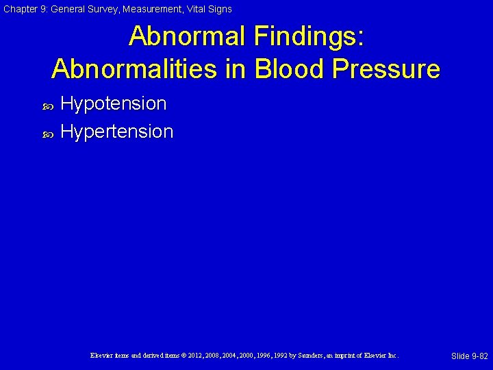 Chapter 9: General Survey, Measurement, Vital Signs Abnormal Findings: Abnormalities in Blood Pressure Hypotension Chapter 9: General Survey, Measurement, Vital Signs Abnormal Findings: Abnormalities in Blood Pressure Hypotension