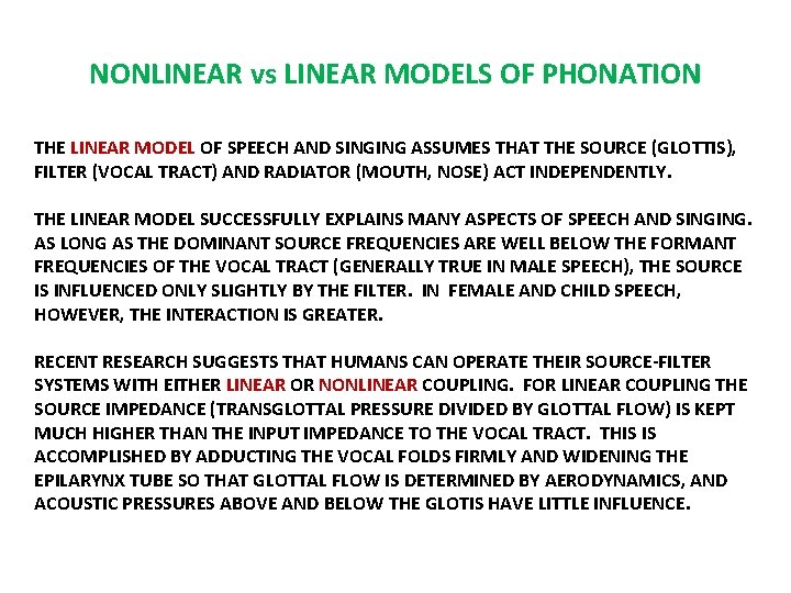 NONLINEAR vs LINEAR MODELS OF PHONATION THE LINEAR MODEL OF SPEECH AND SINGING ASSUMES