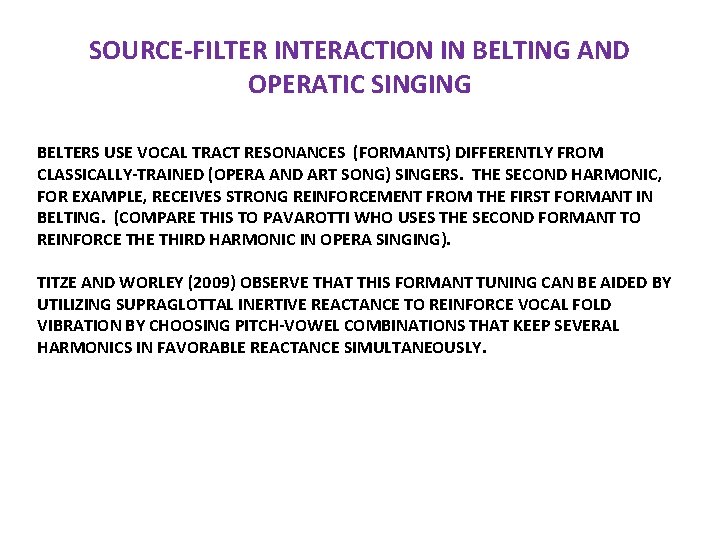 SOURCE-FILTER INTERACTION IN BELTING AND OPERATIC SINGING BELTERS USE VOCAL TRACT RESONANCES (FORMANTS) DIFFERENTLY