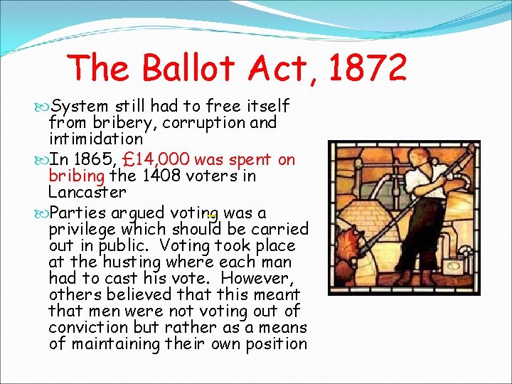 The Ballot Act, 1872 System still had to free itself from bribery, corruption and