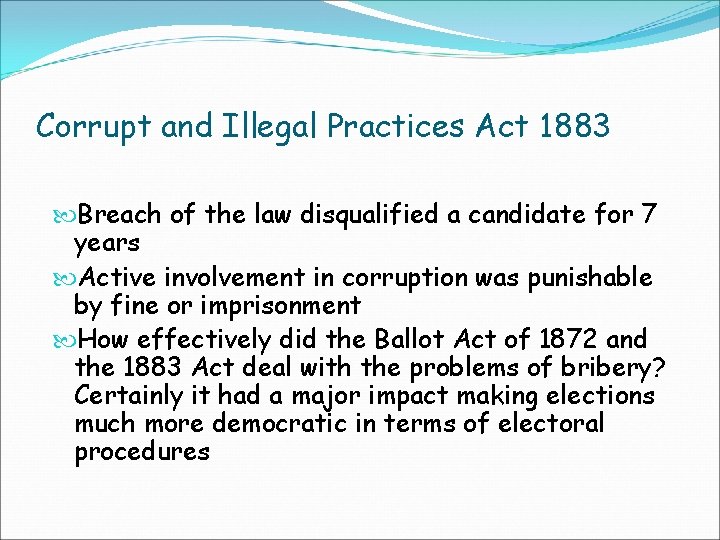 Corrupt and Illegal Practices Act 1883 Breach of the law disqualified a candidate for