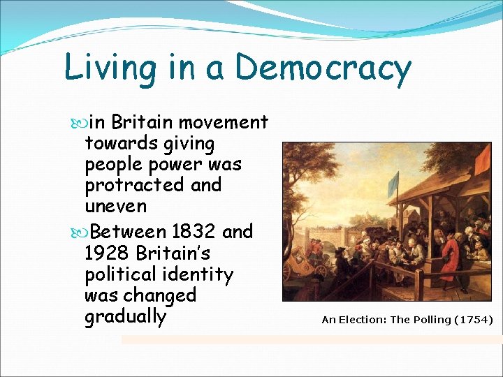 Living in a Democracy in Britain movement towards giving people power was protracted and