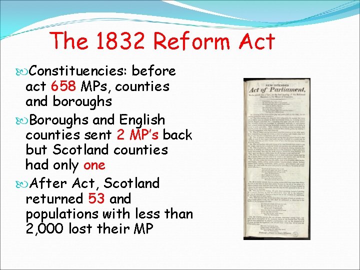 The 1832 Reform Act Constituencies: before act 658 MPs, counties and boroughs Boroughs and