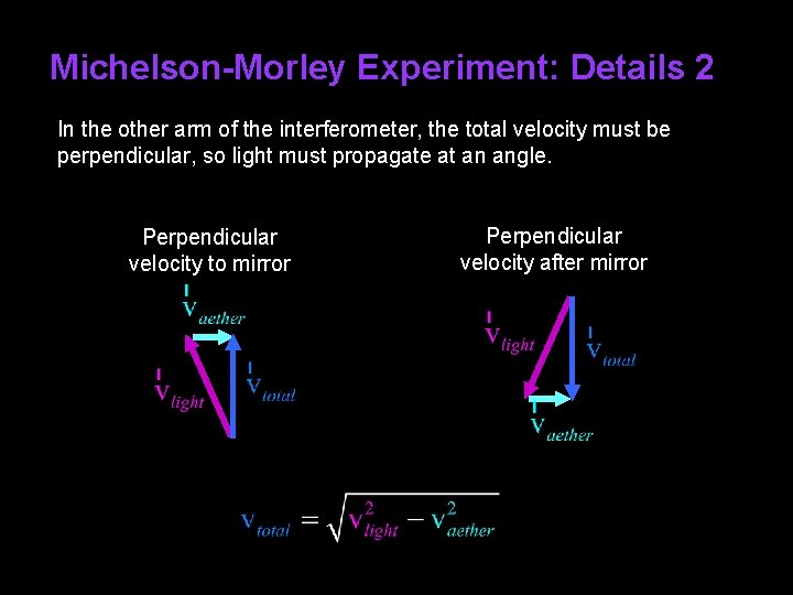 Michelson-Morley Experiment: Details 2 In the other arm of the interferometer, the total velocity
