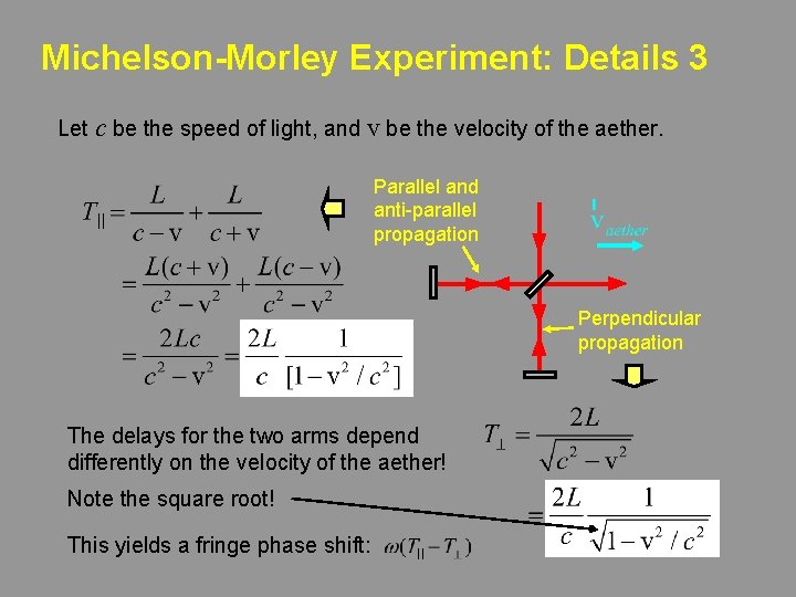 Michelson-Morley Experiment: Details 3 Let c be the speed of light, and v be