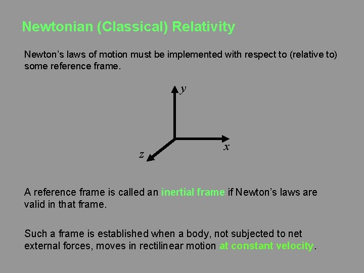 Newtonian (Classical) Relativity Newton’s laws of motion must be implemented with respect to (relative