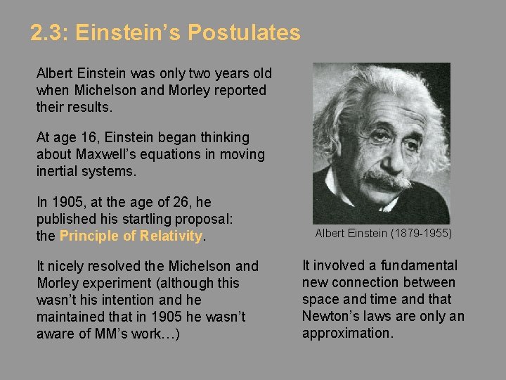 2. 3: Einstein’s Postulates Albert Einstein was only two years old when Michelson and